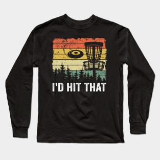 Disc Golf Gift Funny Quotes I'd Hit That Vintage Long Sleeve T-Shirt